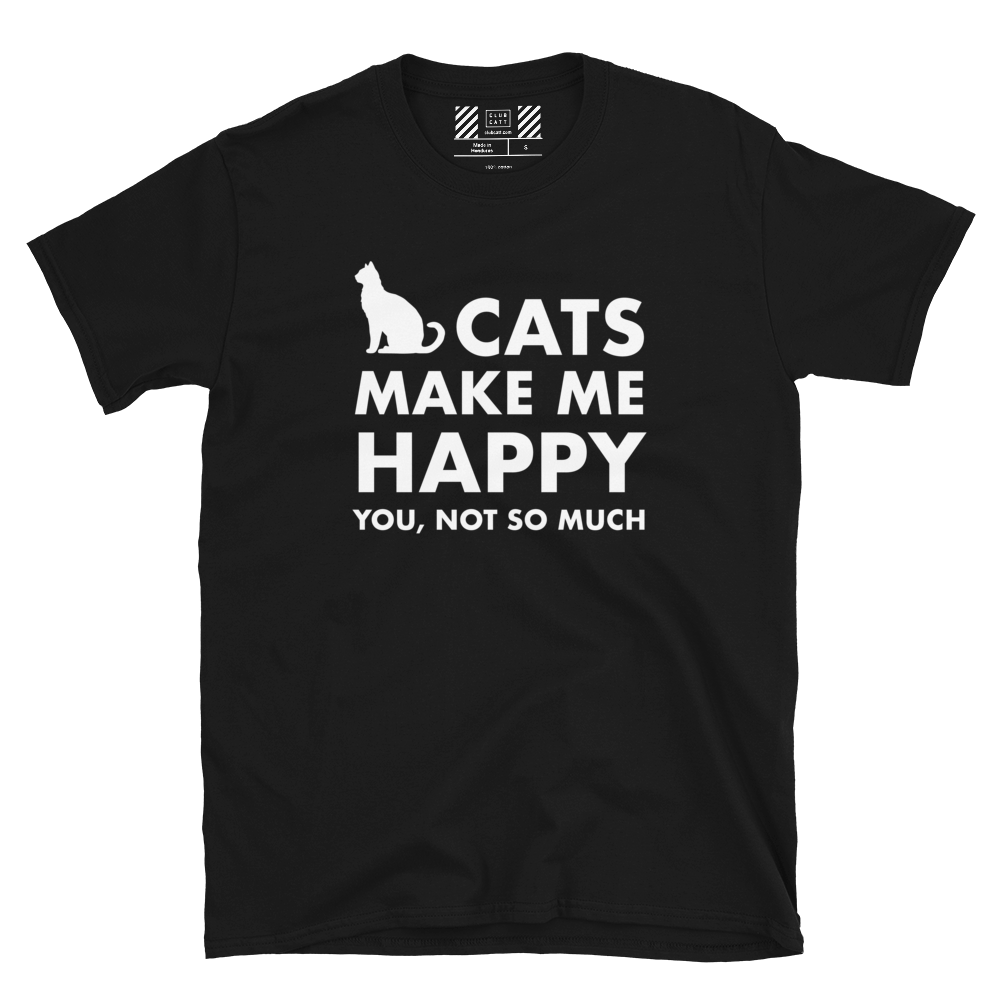 Cat Make Me Happy, You Not So Much, cat lovers, black cat